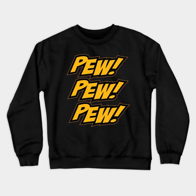 Pew! Pew! Pew! Crewneck Sweatshirt by Brinkerhoff
